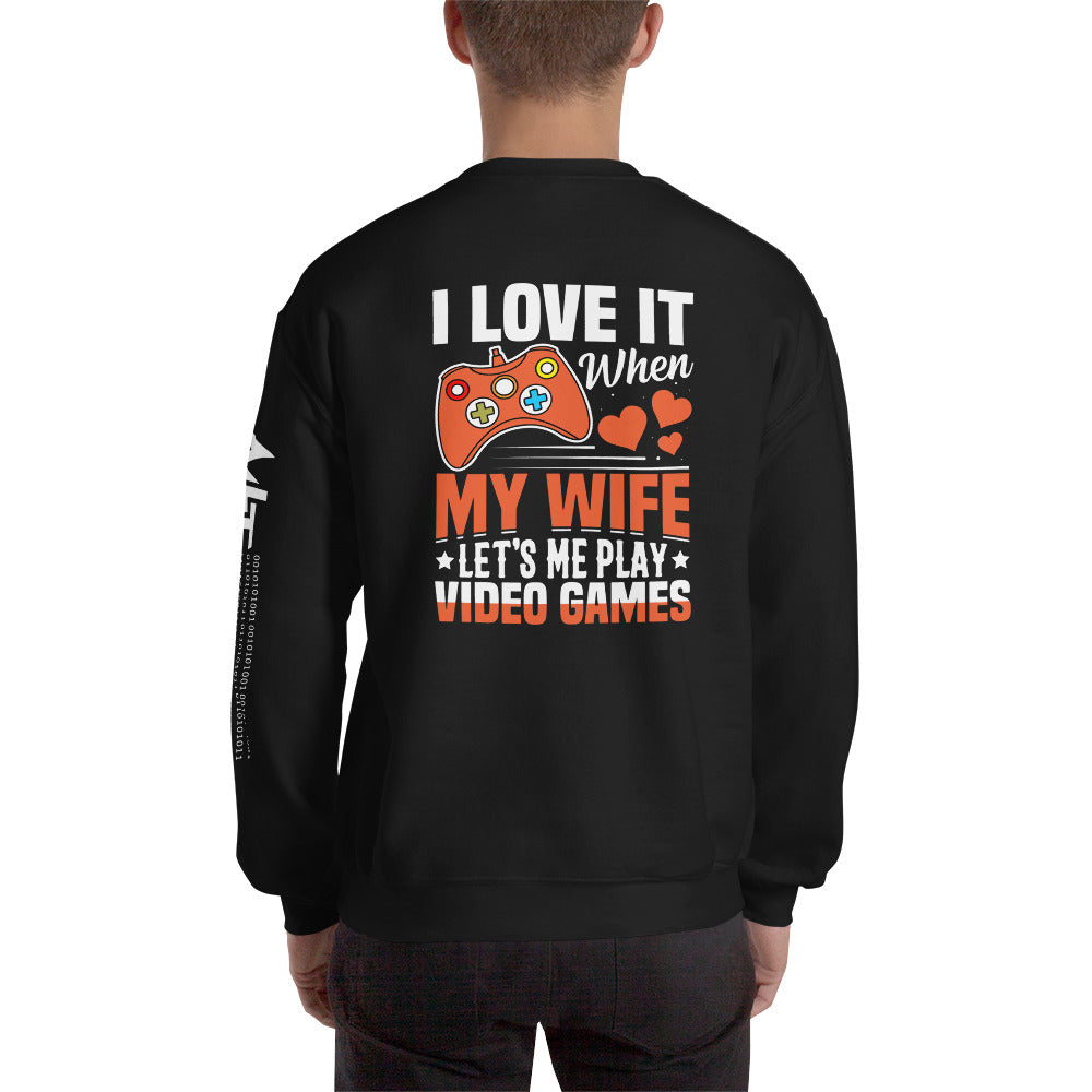I love it when My wife Let me Play Videogames - Unisex Sweatshirt ( Back Print ) by DarkByteGear