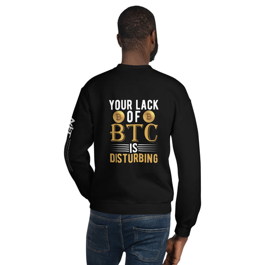 Your Lack of Bitcoin is Disturbing Unisex Sweatshirt ( Back Print ) by DarkByteGear