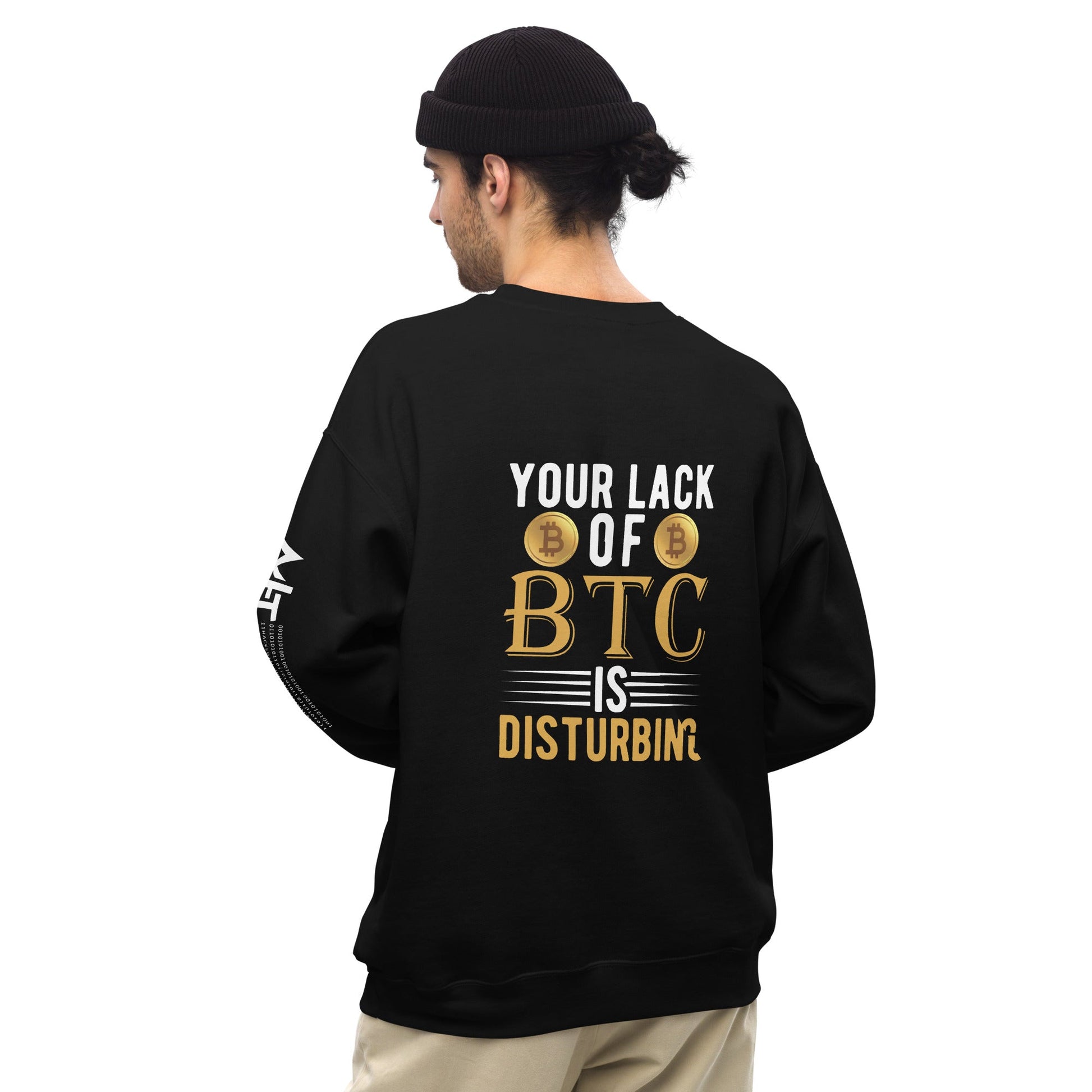 Your Lack of Bitcoin is Disturbing Unisex Sweatshirt ( Back Print ) by DarkByteGear
