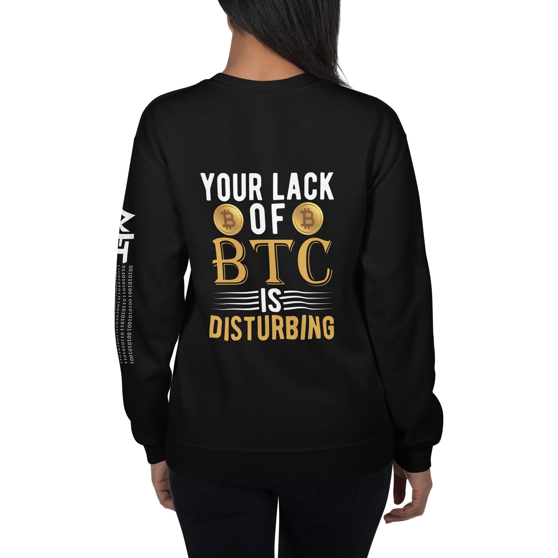 Your Lack of Bitcoin is Disturbing Unisex Sweatshirt ( Back Print ) by DarkByteGear
