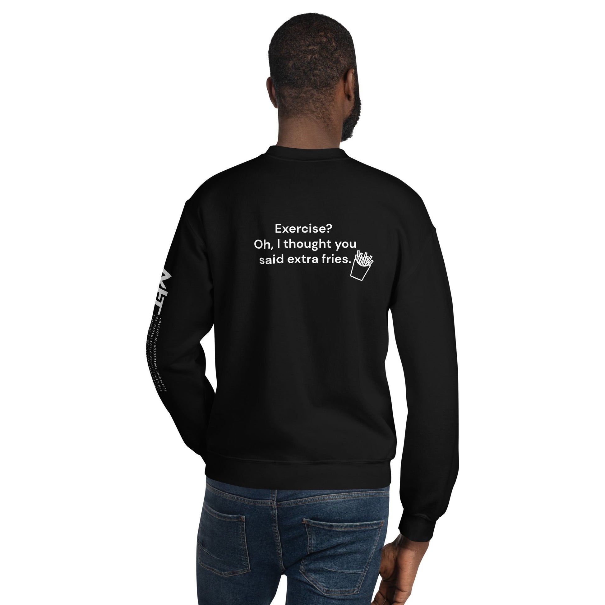Exercise? Oh, I thought you said extra fries - Unisex Sweatshirt ( Back Print ) by DarkByteGear