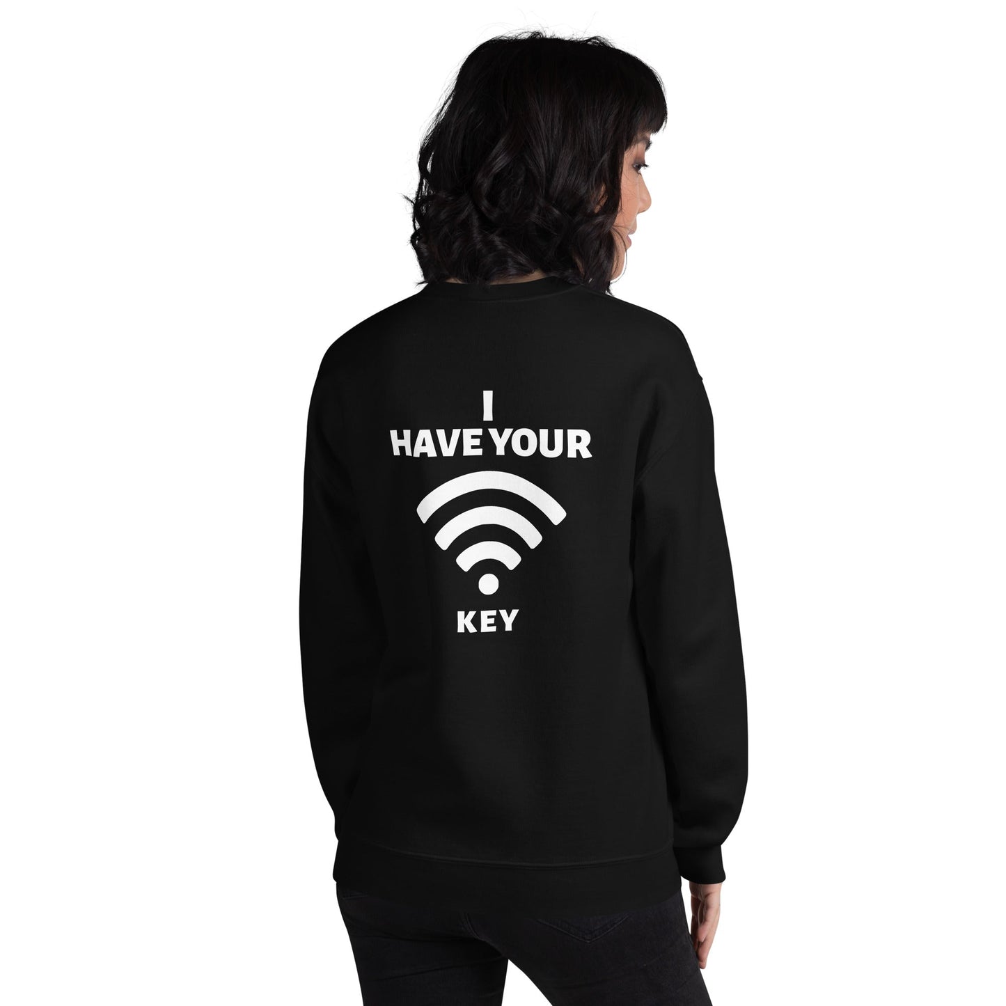 I have your Wi-Fi password - Unisex Sweatshirt ( Back Print ) by DarkByteGear