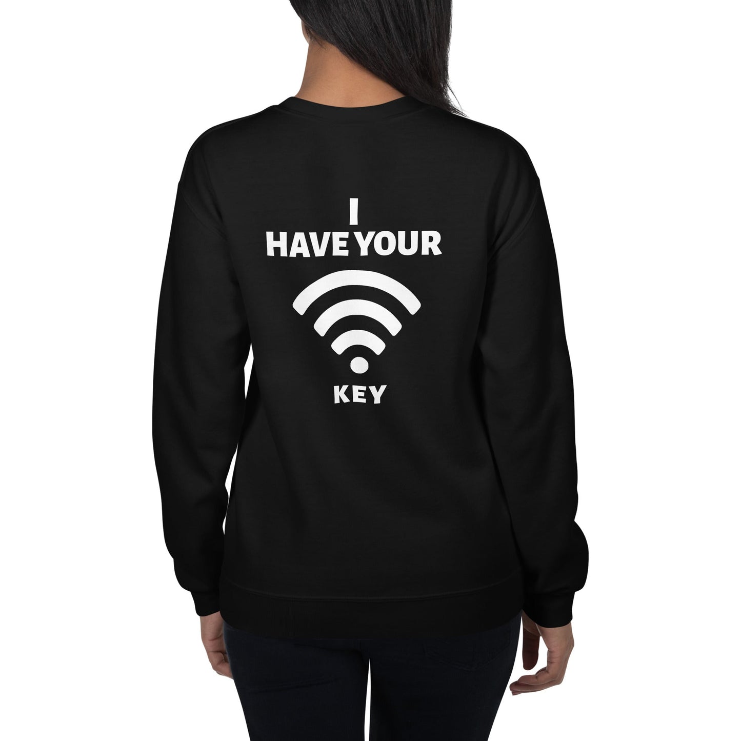 I have your Wi-Fi password - Unisex Sweatshirt ( Back Print ) by DarkByteGear