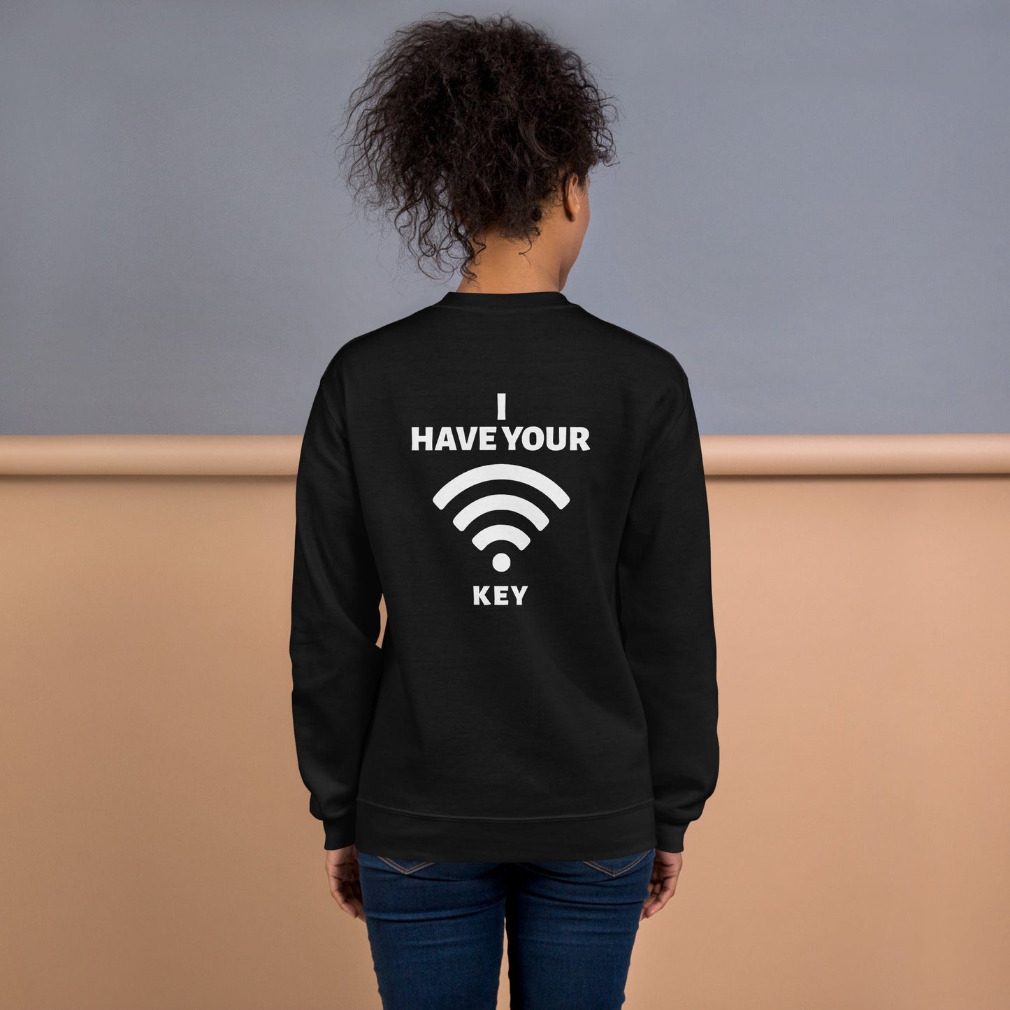 I have your Wi-Fi password - Unisex Sweatshirt ( Back Print ) by DarkByteGear