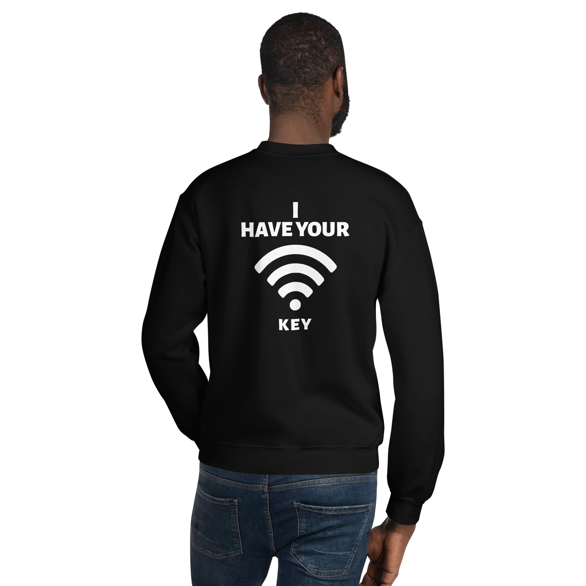 I have your Wi-Fi password - Unisex Sweatshirt ( Back Print ) by DarkByteGear