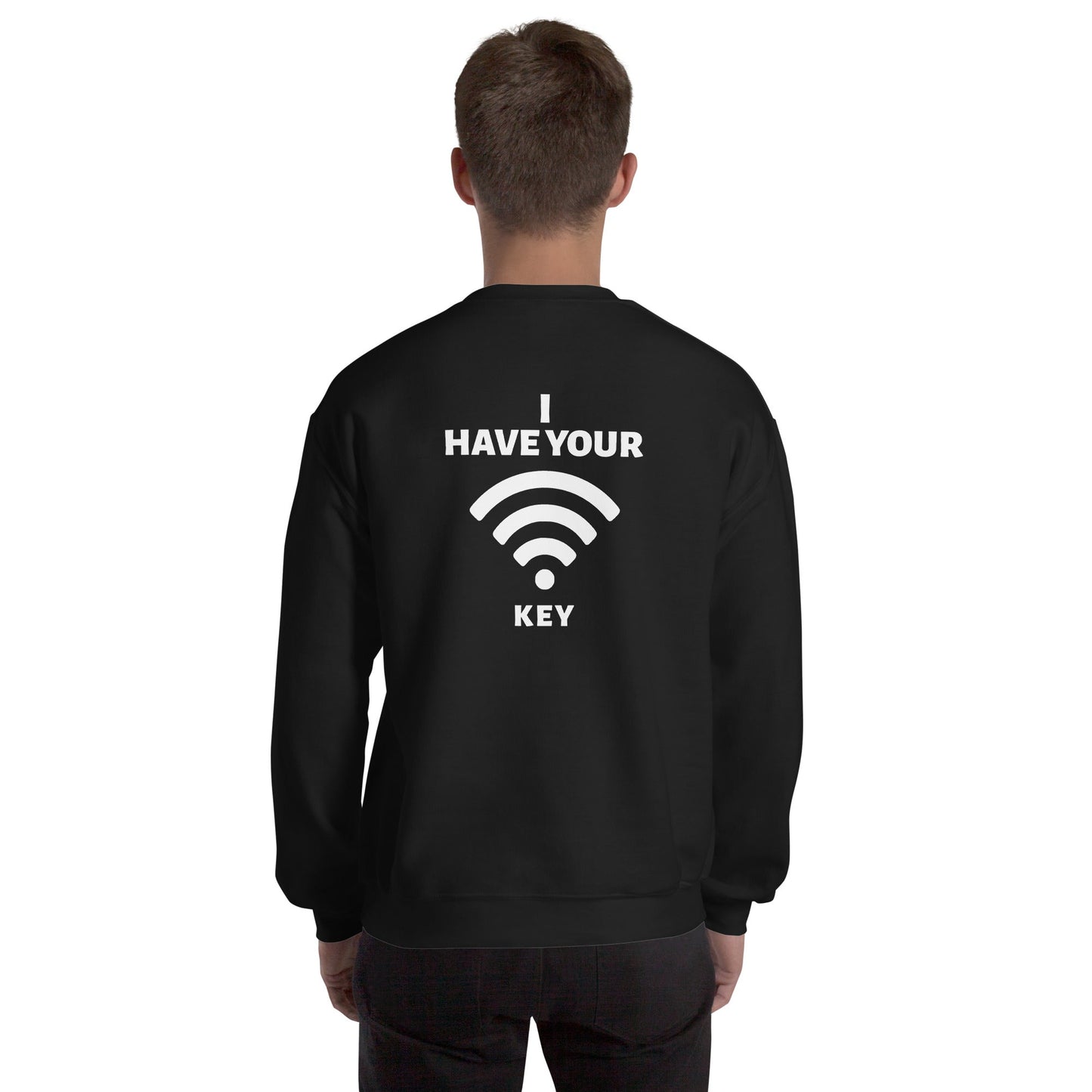 I have your Wi-Fi password - Unisex Sweatshirt ( Back Print ) by DarkByteGear