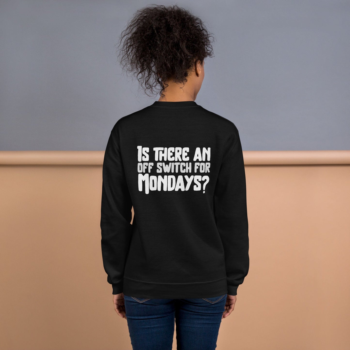 Is there an OFF switch for Mondays? - Unisex Sweatshirt ( Back Print ) by DarkByteGear