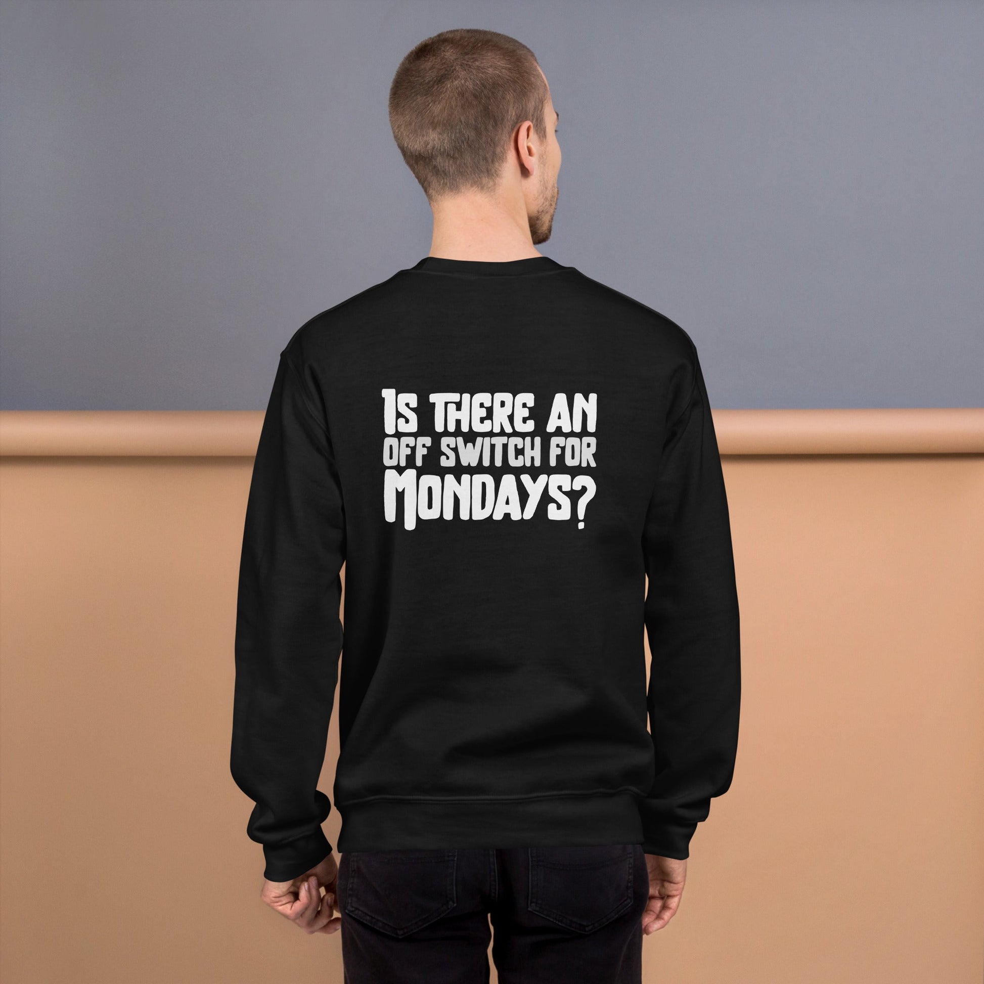 Is there an OFF switch for Mondays? - Unisex Sweatshirt ( Back Print ) by DarkByteGear