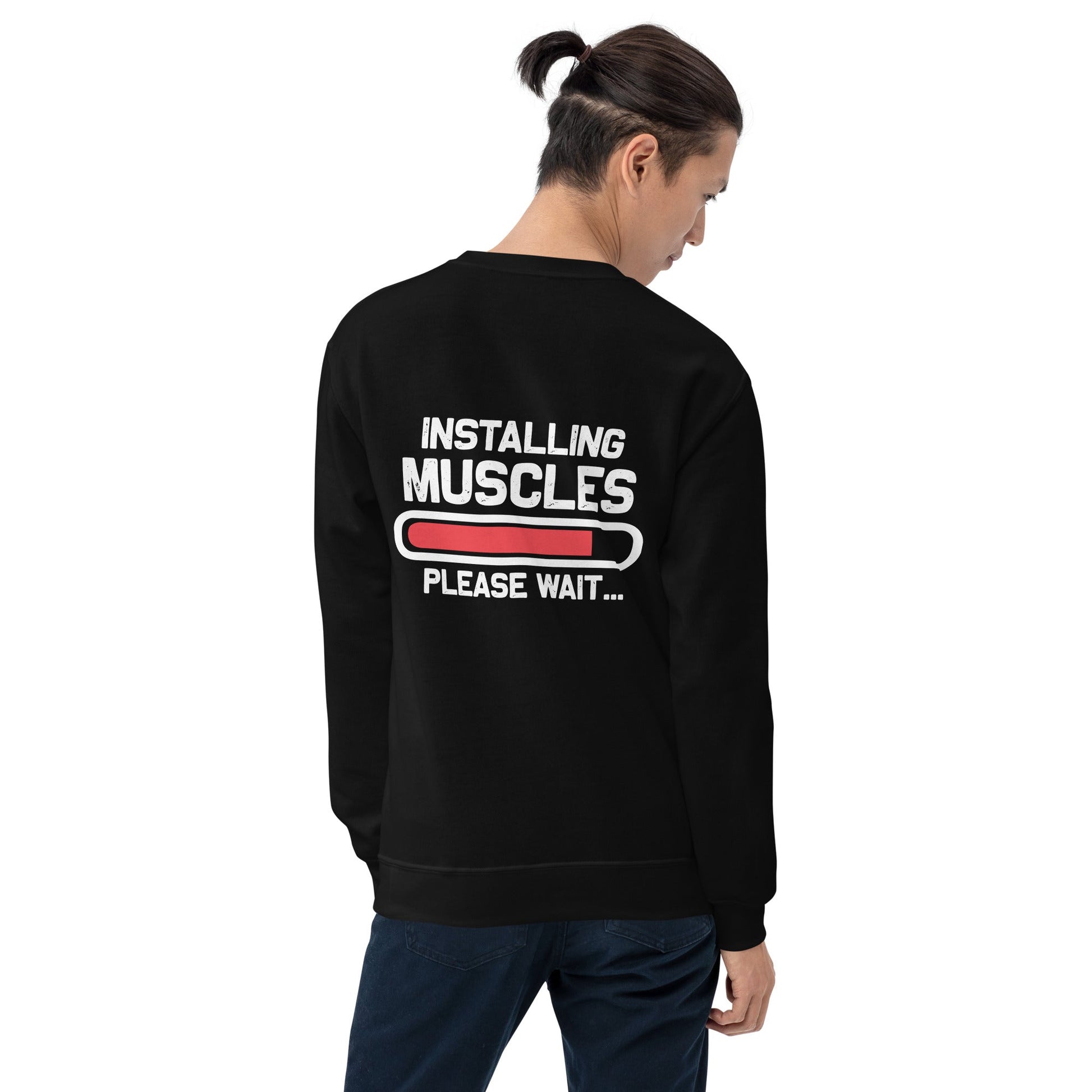 Installing Muscles Please Wait.... - Unisex Sweatshirt ( Back Print ) by DarkByteGear