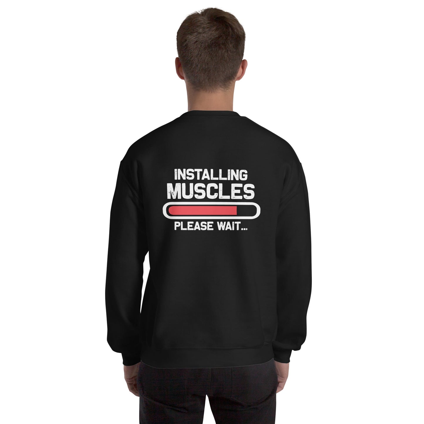 Installing Muscles Please Wait.... - Unisex Sweatshirt ( Back Print ) by DarkByteGear