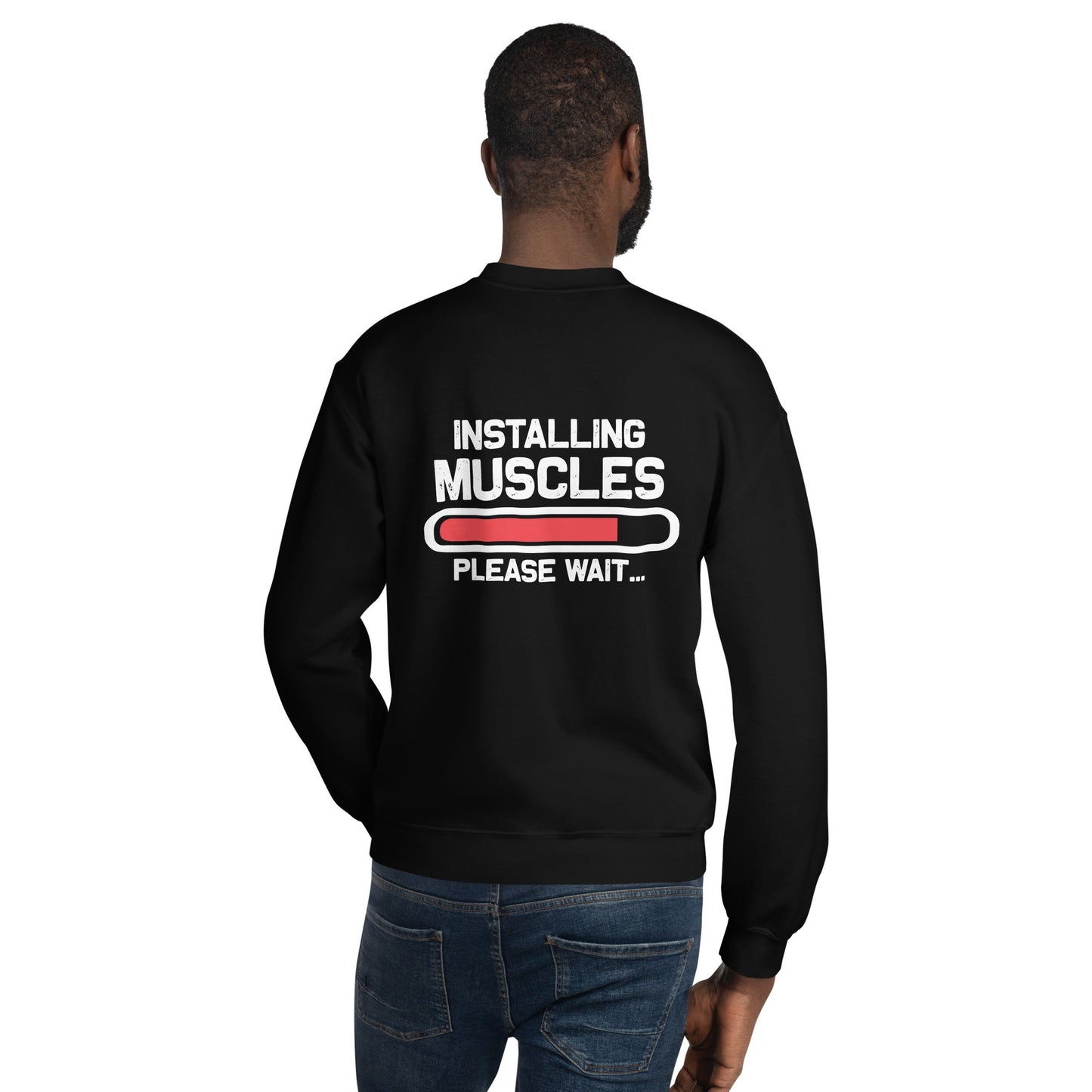 Installing Muscles Please Wait.... - Unisex Sweatshirt ( Back Print ) by DarkByteGear