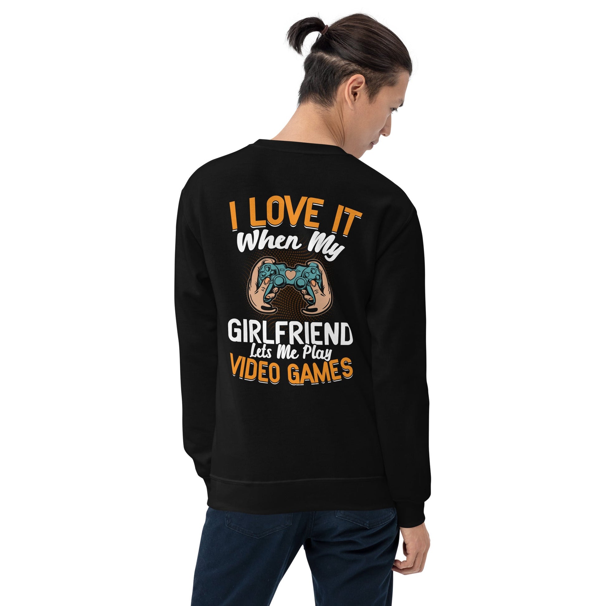 I love it when My Girlfriend Let me Play Videogames - Unisex Sweatshirt ( Back Print ) by DarkByteGear