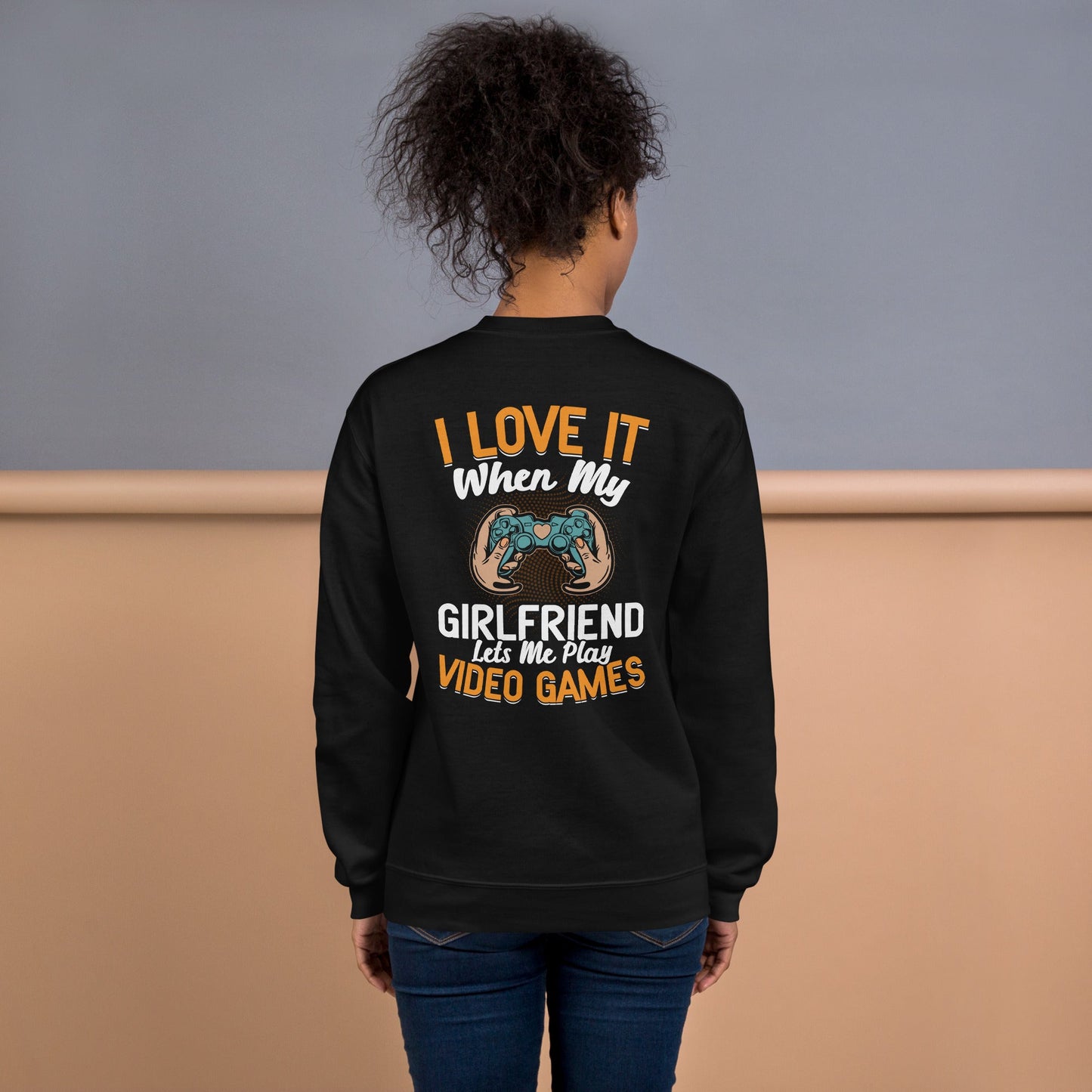 I love it when My Girlfriend Let me Play Videogames - Unisex Sweatshirt ( Back Print ) by DarkByteGear