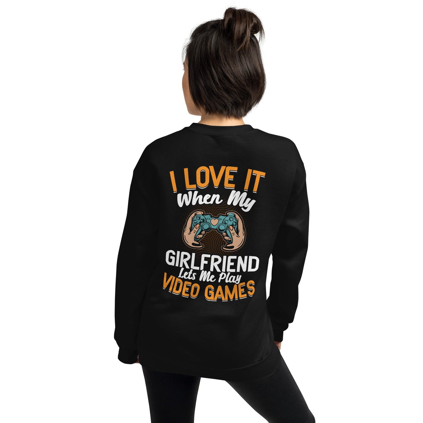 I love it when My Girlfriend Let me Play Videogames - Unisex Sweatshirt ( Back Print ) by DarkByteGear