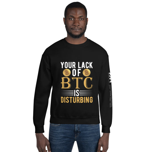 Your Lack of Bitcoin is Disturbing Unisex Sweatshirt by DarkByteGear