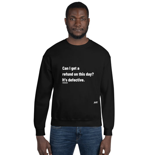 Can I Get a Refund on this Day? It's Defective - Unisex Sweatshirt by DarkByteGear