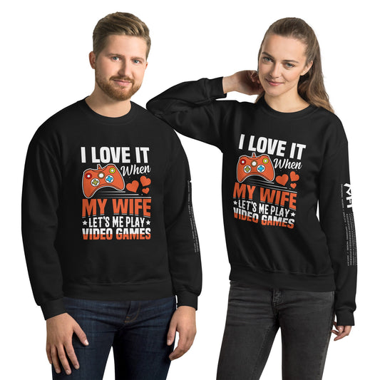 I love it when My wife Let me Play Videogames Unisex Sweatshirt by DarkByteGear