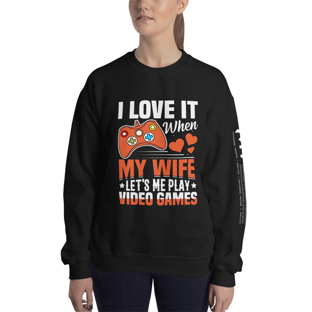 I love it when My wife Let me Play Videogames Unisex Sweatshirt by DarkByteGear