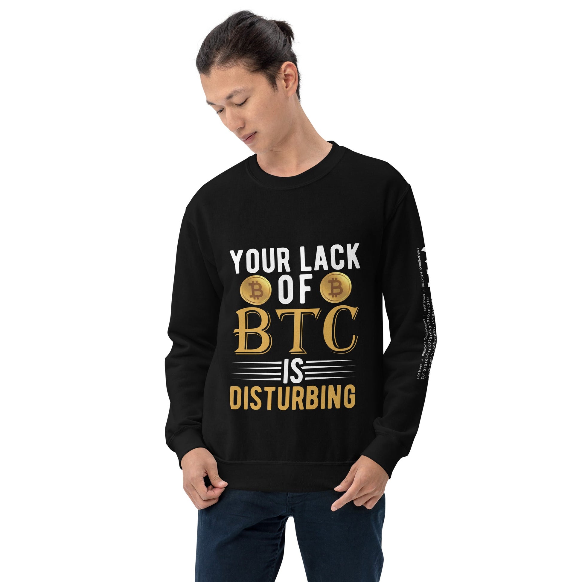 Your Lack of Bitcoin is Disturbing Unisex Sweatshirt by DarkByteGear