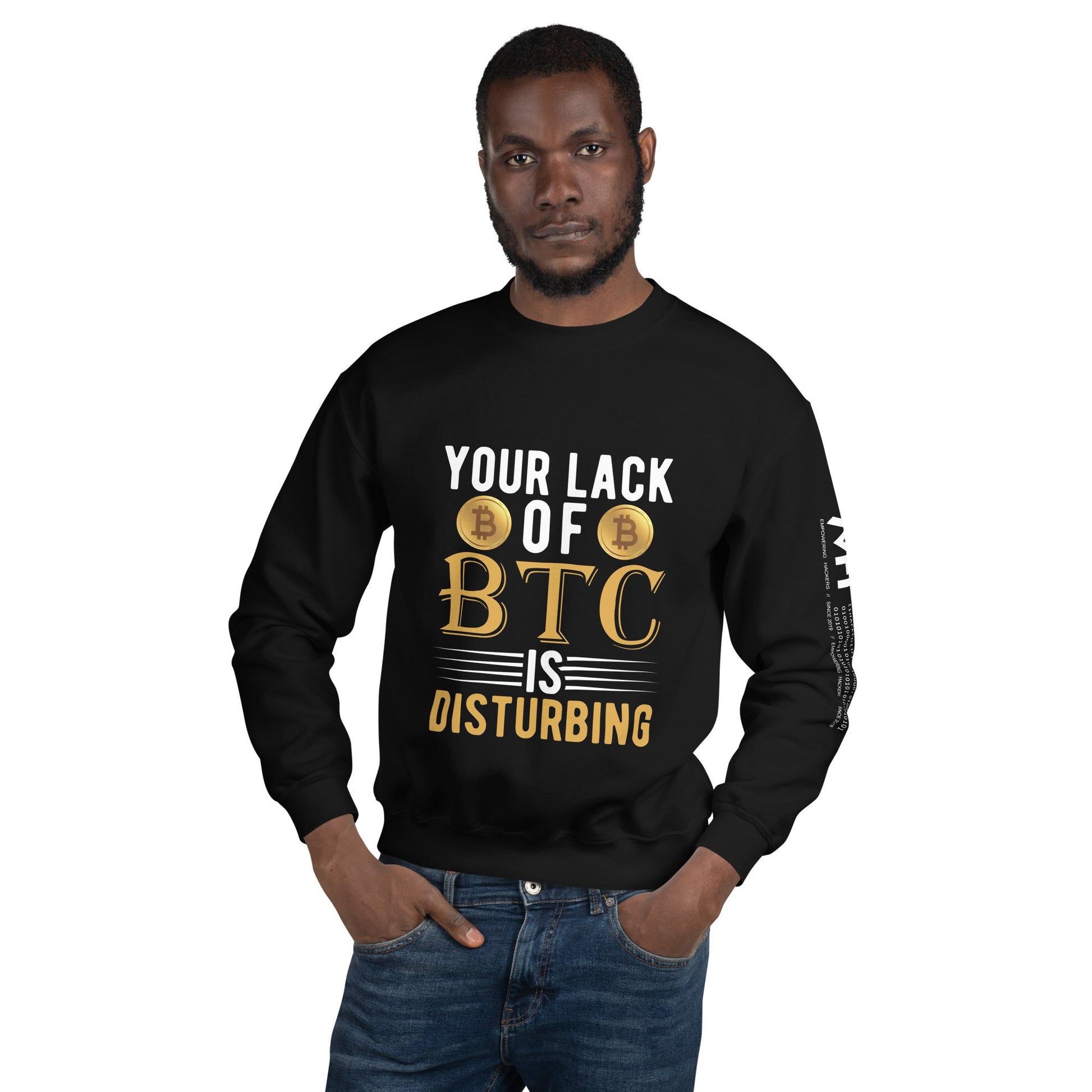 Your Lack of Bitcoin is Disturbing Unisex Sweatshirt by DarkByteGear