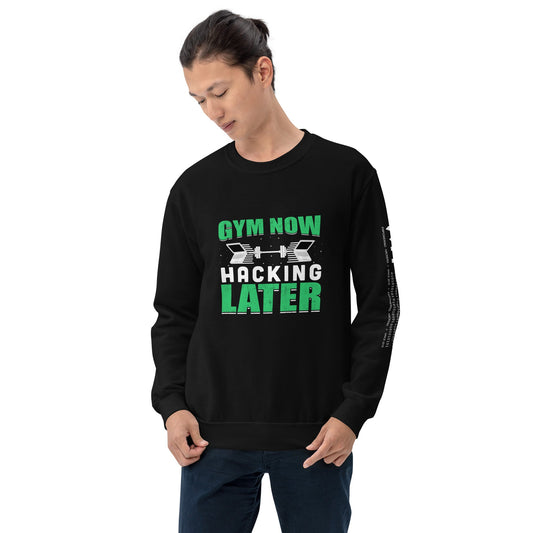 Gym now, hacking later - Unisex Sweatshirt by DarkByteGear