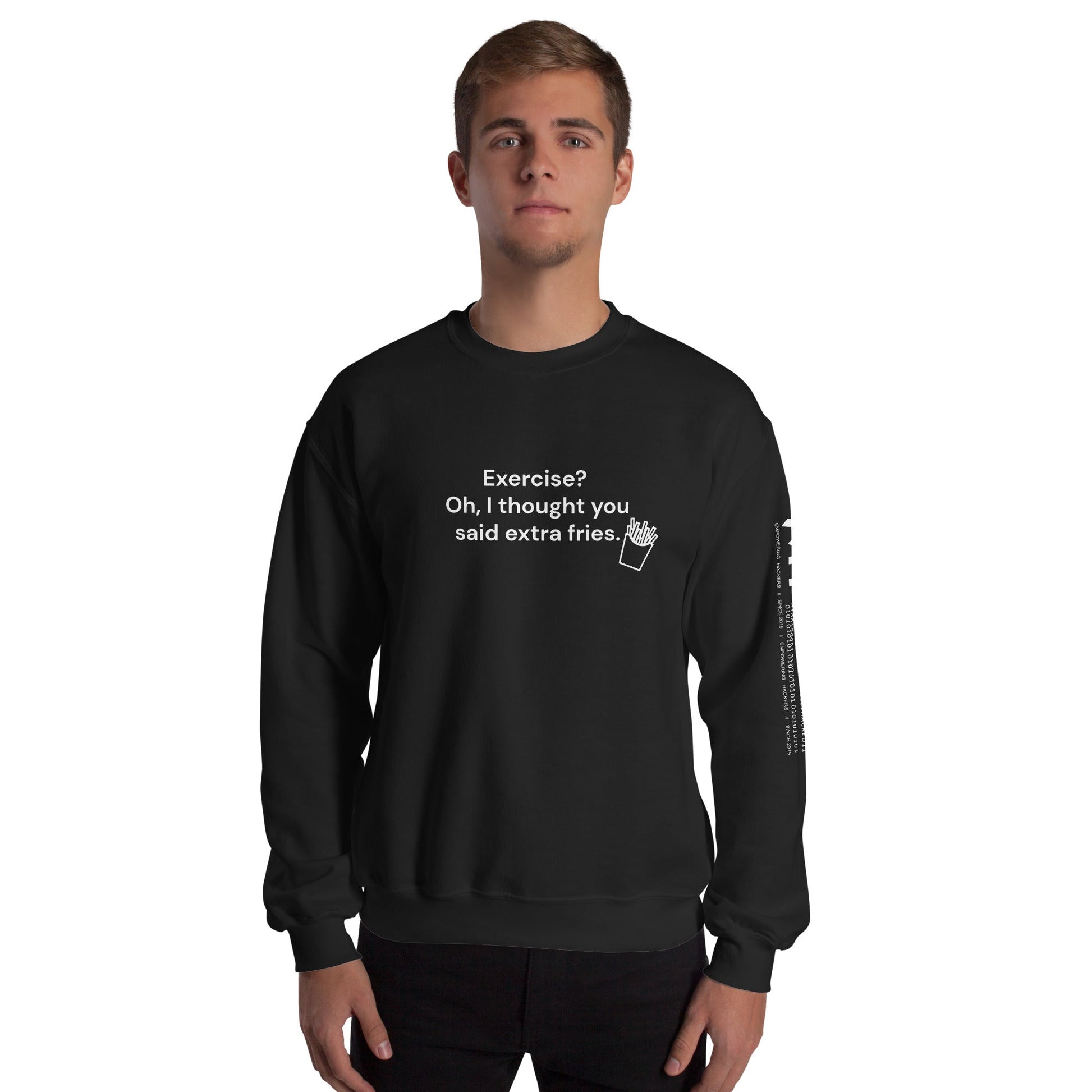 Exercise? Oh, I thought you said extra fries - Unisex Sweatshirt by DarkByteGear