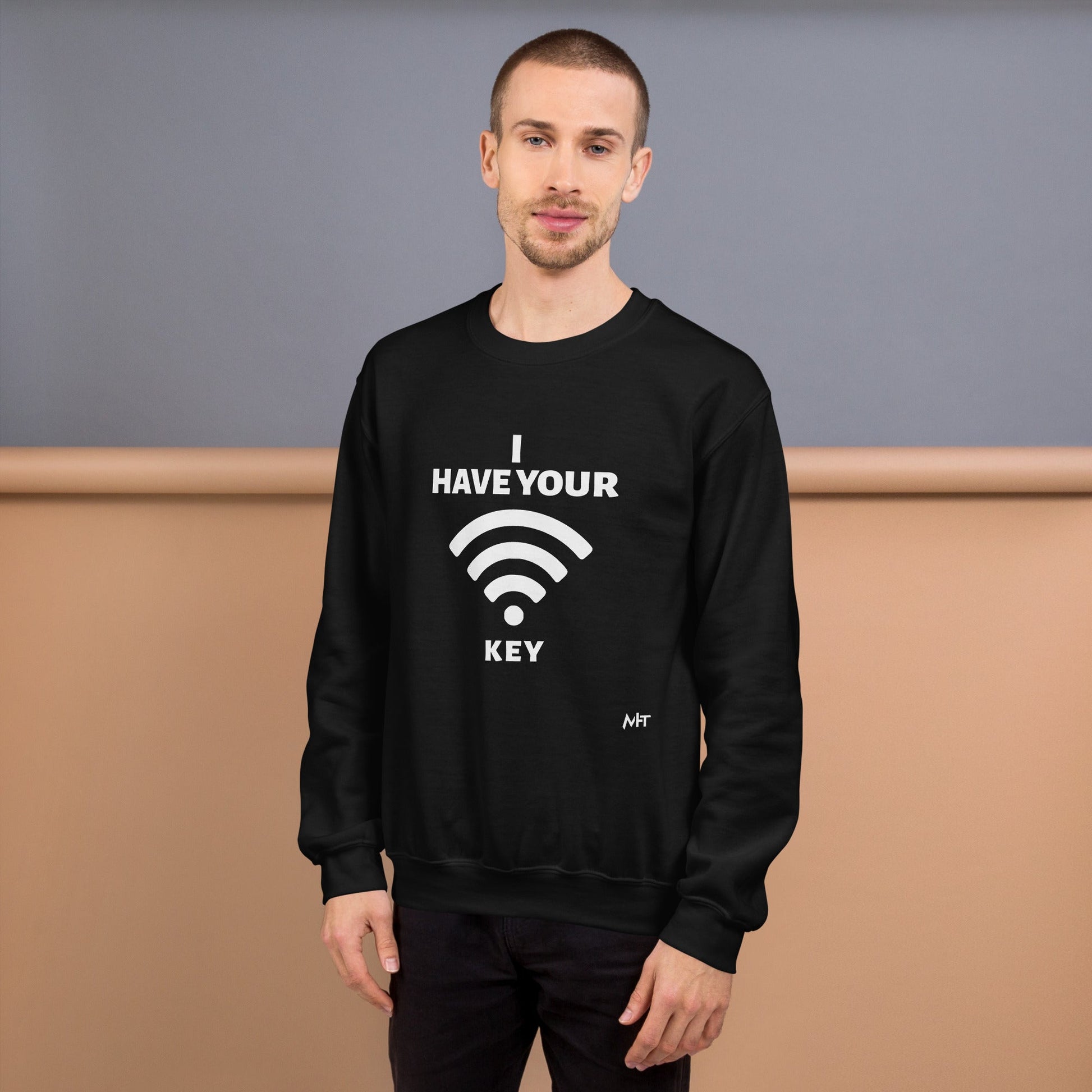 I have your Wi-Fi password - Unisex Sweatshirt by DarkByteGear