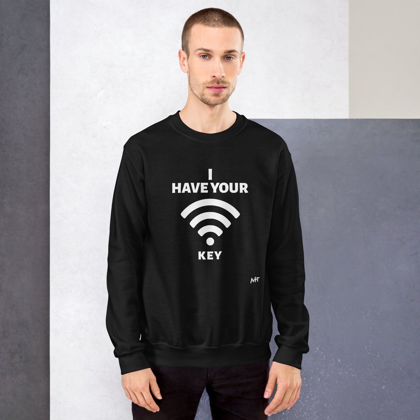 I have your Wi-Fi password - Unisex Sweatshirt by DarkByteGear