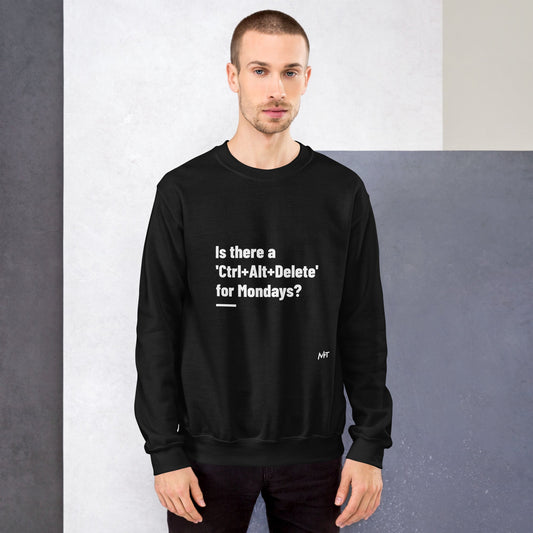 Is there a 'Ctrl+Alt+Delete' for Mondays? - Unisex Sweatshirt by DarkByteGear