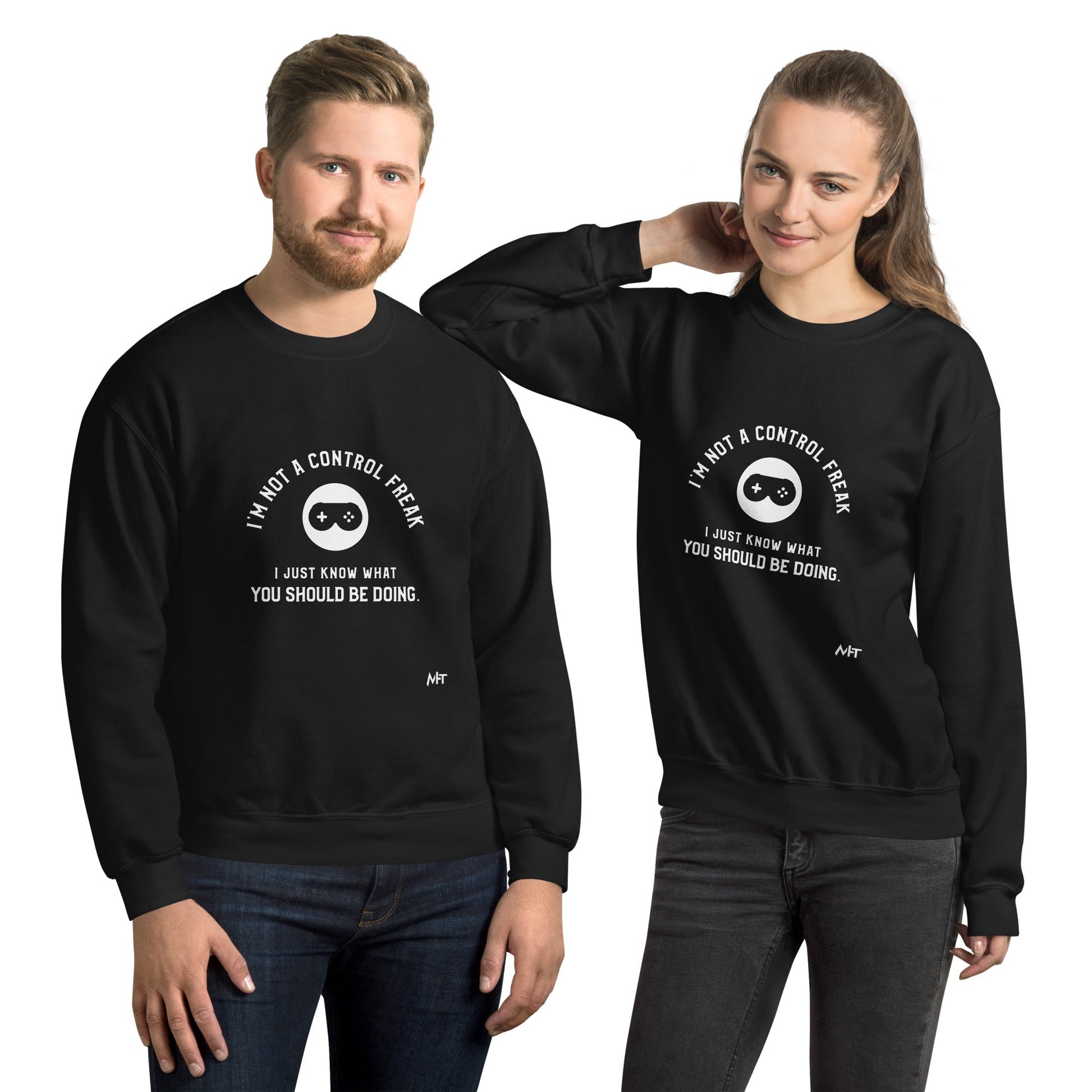 I am not a Control freak, I just Know what you should be doing - Unisex Sweatshirt by DarkByteGear