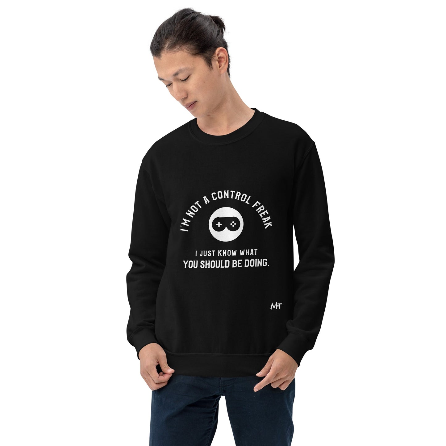 I am not a Control freak, I just Know what you should be doing - Unisex Sweatshirt by DarkByteGear