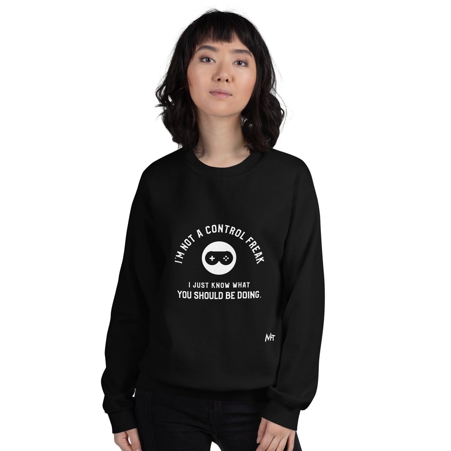 I am not a Control freak, I just Know what you should be doing - Unisex Sweatshirt by DarkByteGear