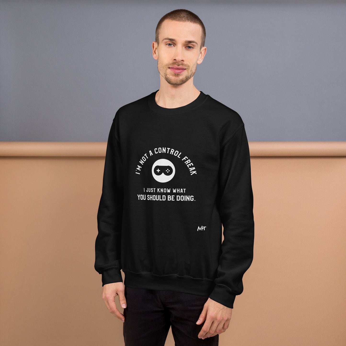 I am not a Control freak, I just Know what you should be doing - Unisex Sweatshirt by DarkByteGear