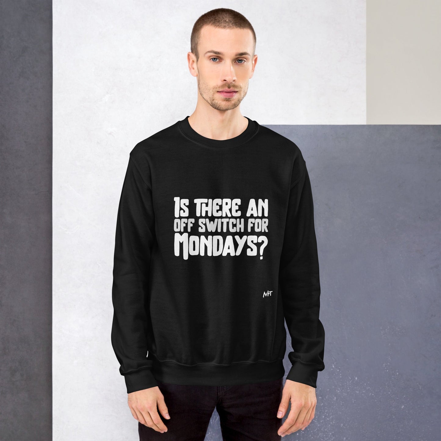 Is there an OFF switch for Mondays? - Unisex Sweatshirt by DarkByteGear