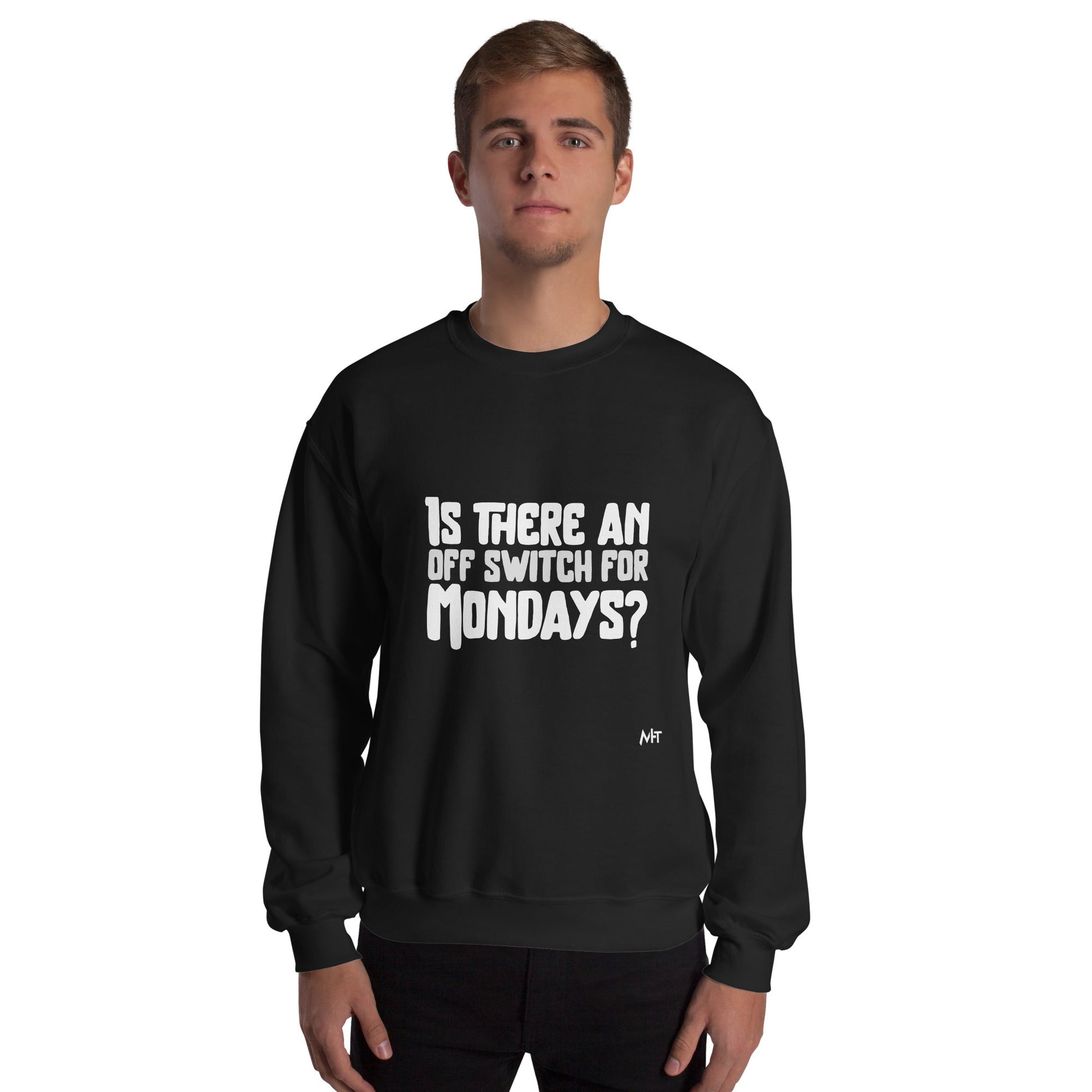 Is there an OFF switch for Mondays? - Unisex Sweatshirt by DarkByteGear