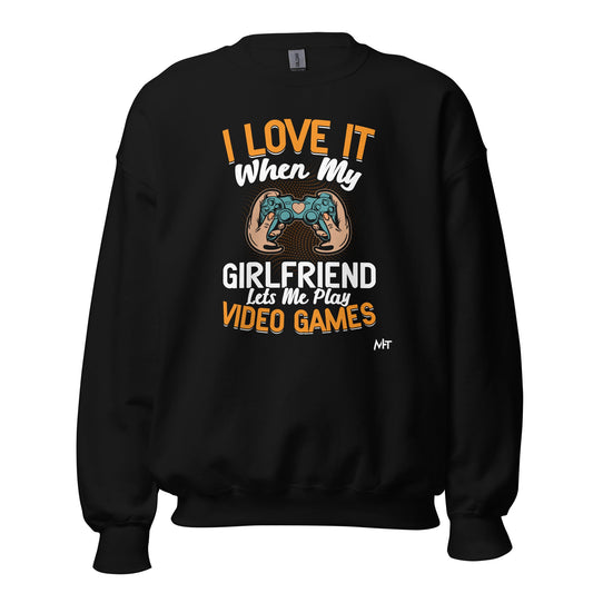 I love it when My Girlfriend Let me Play Videogames - Unisex Sweatshirt by DarkByteGear