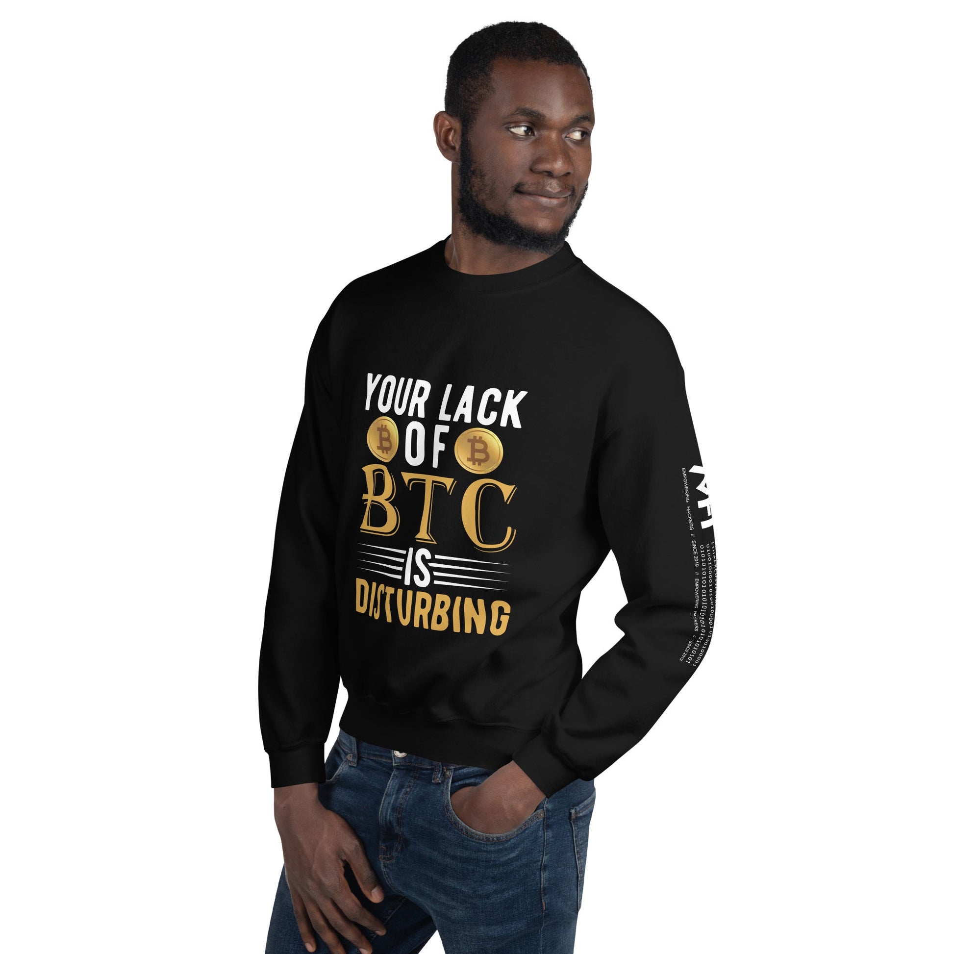 Your Lack of Bitcoin is Disturbing Unisex Sweatshirt by DarkByteGear