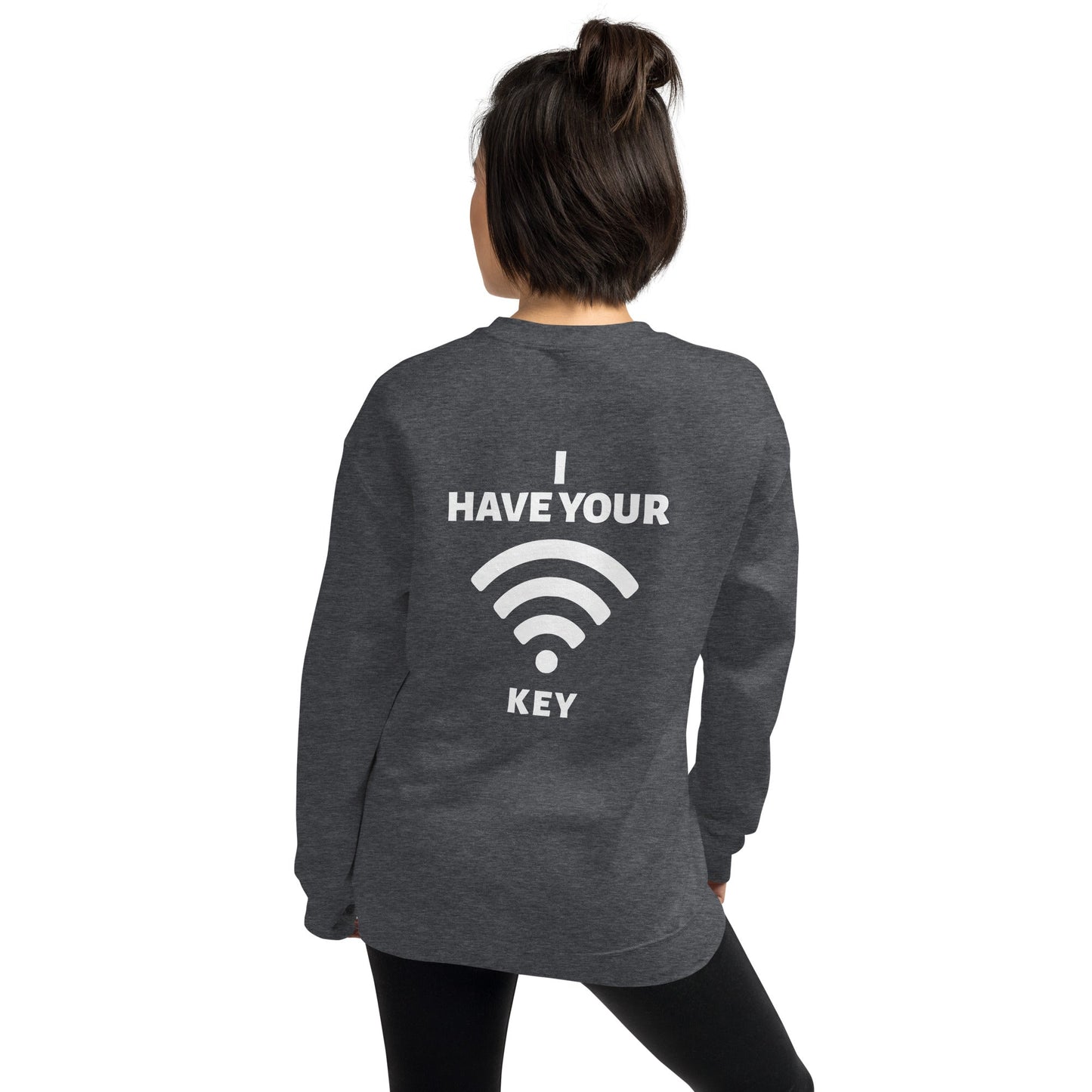 I have your Wi-Fi password - Unisex Sweatshirt ( Back Print ) by DarkByteGear