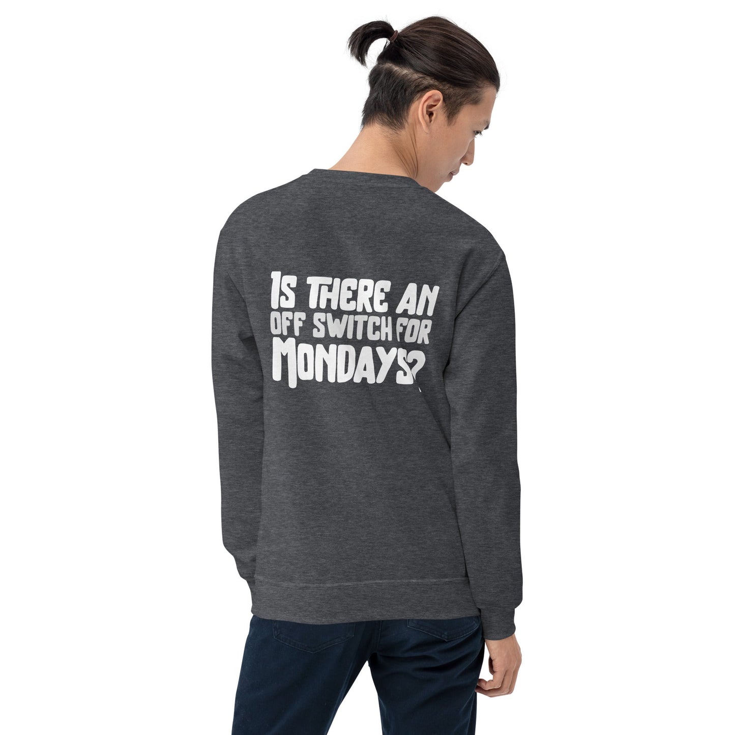 Is there an OFF switch for Mondays? - Unisex Sweatshirt ( Back Print ) by DarkByteGear