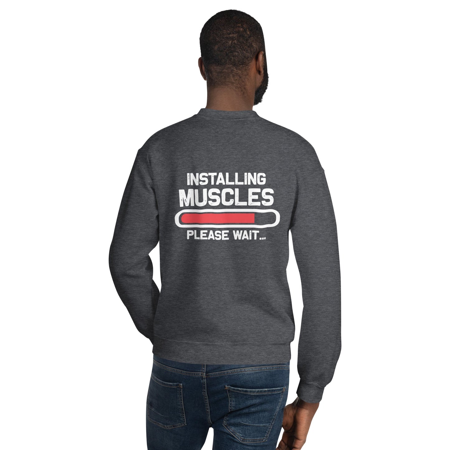 Installing Muscles Please Wait.... - Unisex Sweatshirt ( Back Print ) by DarkByteGear