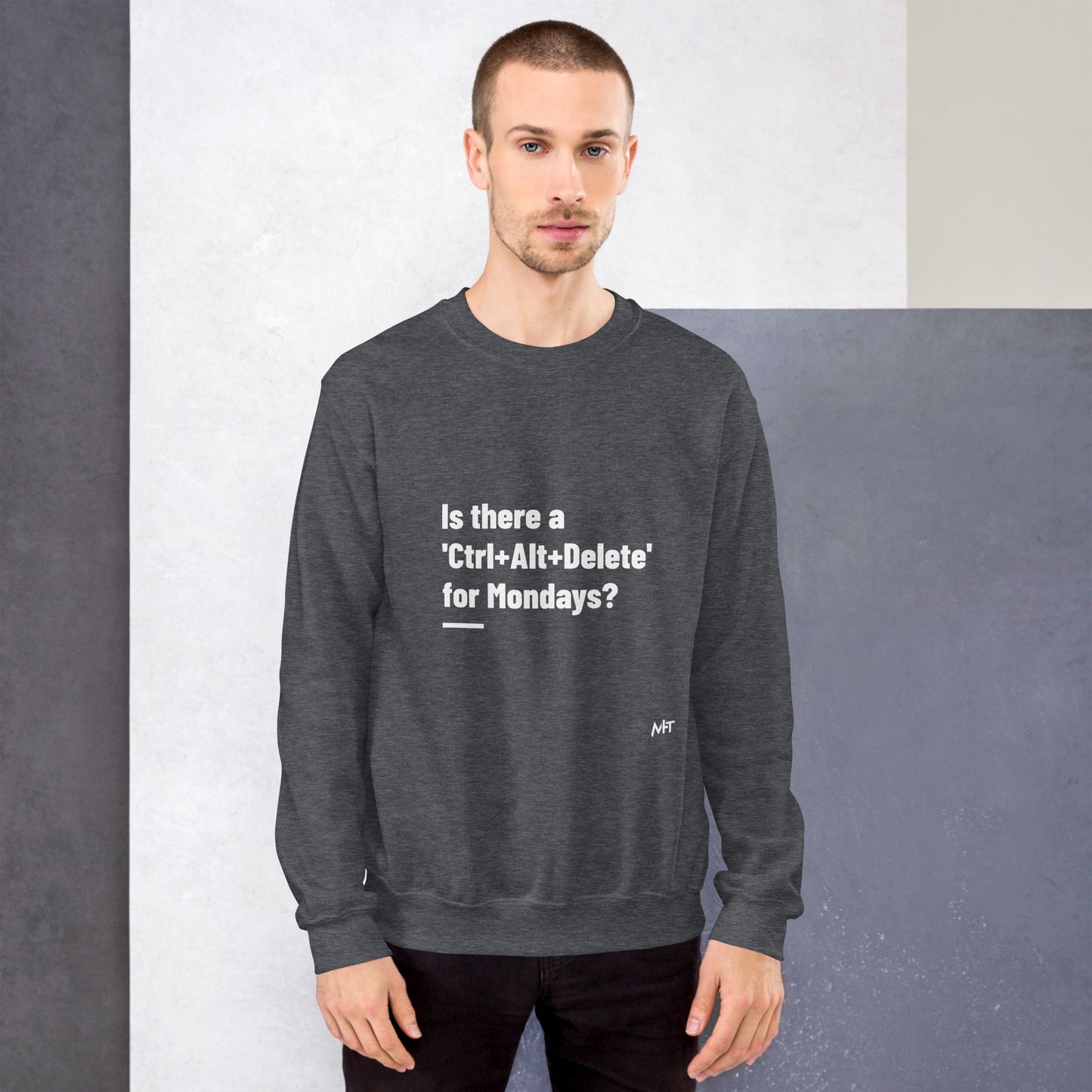 Is there a 'Ctrl+Alt+Delete' for Mondays? - Unisex Sweatshirt by DarkByteGear