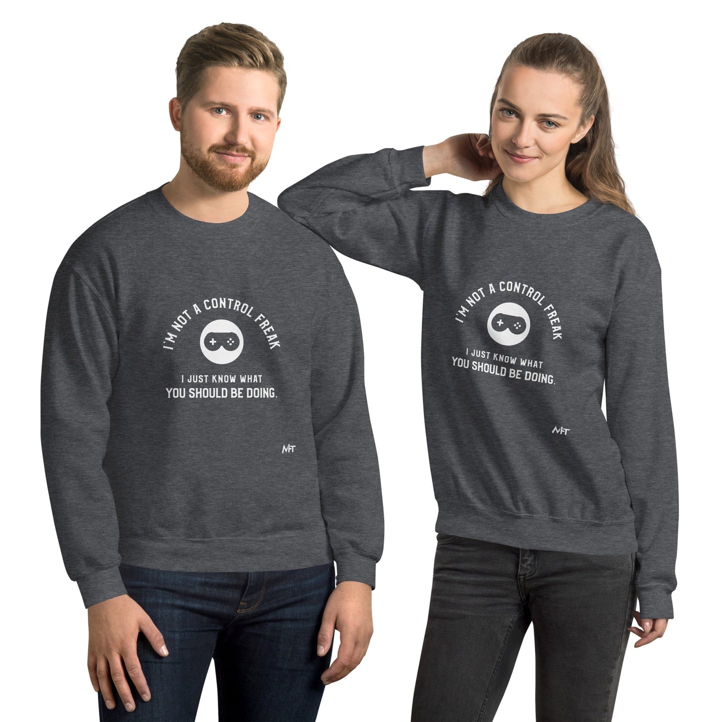 I am not a Control freak, I just Know what you should be doing - Unisex Sweatshirt by DarkByteGear