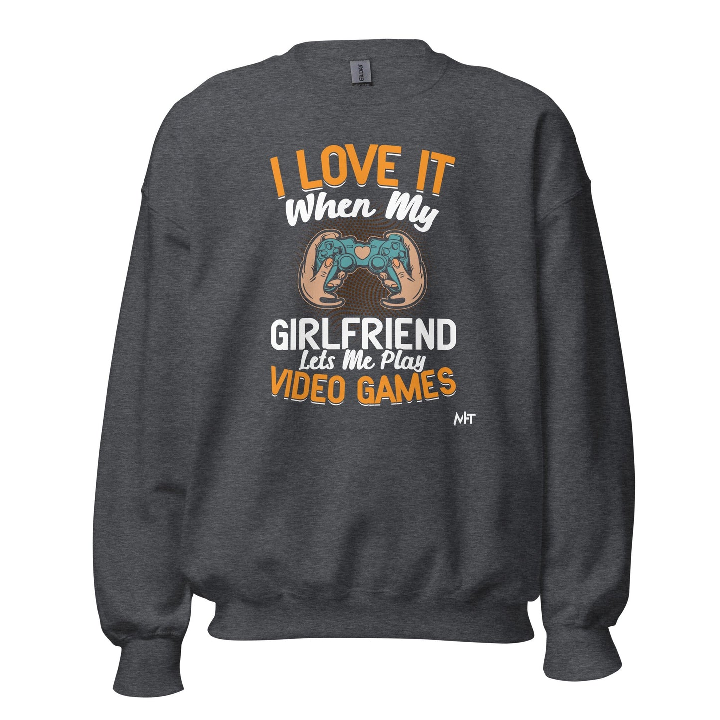 I love it when My Girlfriend Let me Play Videogames - Unisex Sweatshirt by DarkByteGear
