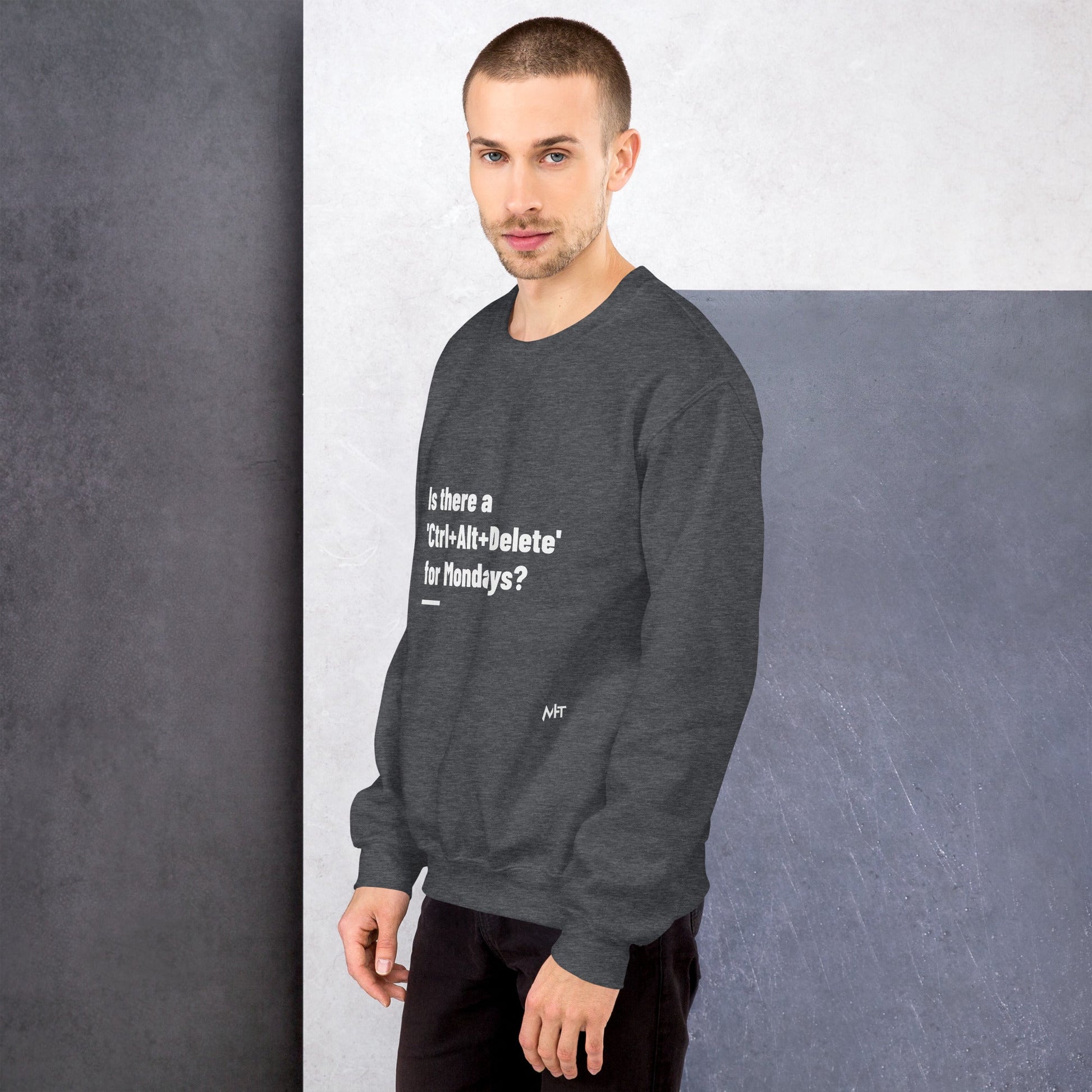 Is there a 'Ctrl+Alt+Delete' for Mondays? - Unisex Sweatshirt by DarkByteGear