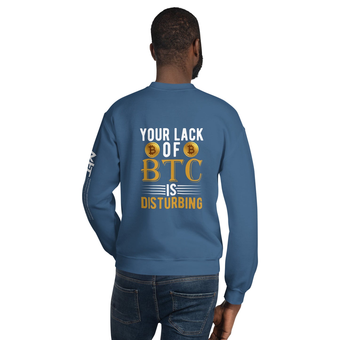 Your Lack of Bitcoin is Disturbing Unisex Sweatshirt ( Back Print ) by DarkByteGear