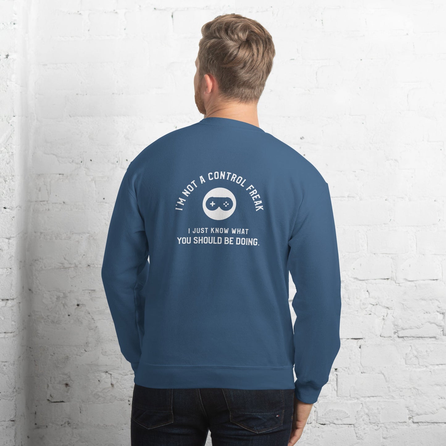 I am not a Control freak, I just Know what you should be doing - Unisex Sweatshirt ( Back Print ) by DarkByteGear