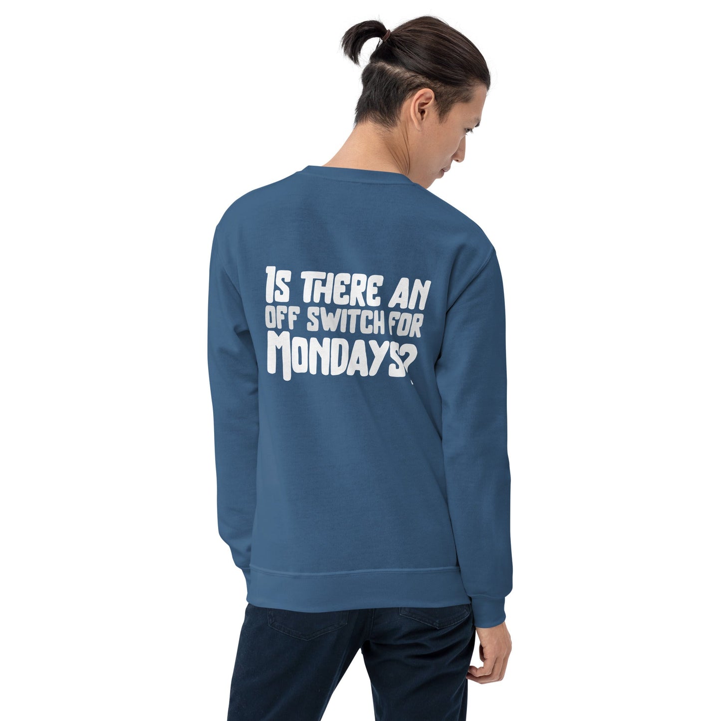 Is there an OFF switch for Mondays? - Unisex Sweatshirt ( Back Print ) by DarkByteGear
