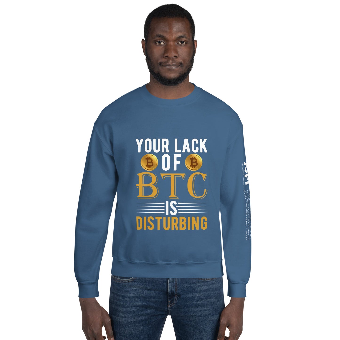 Your Lack of Bitcoin is Disturbing Unisex Sweatshirt by DarkByteGear
