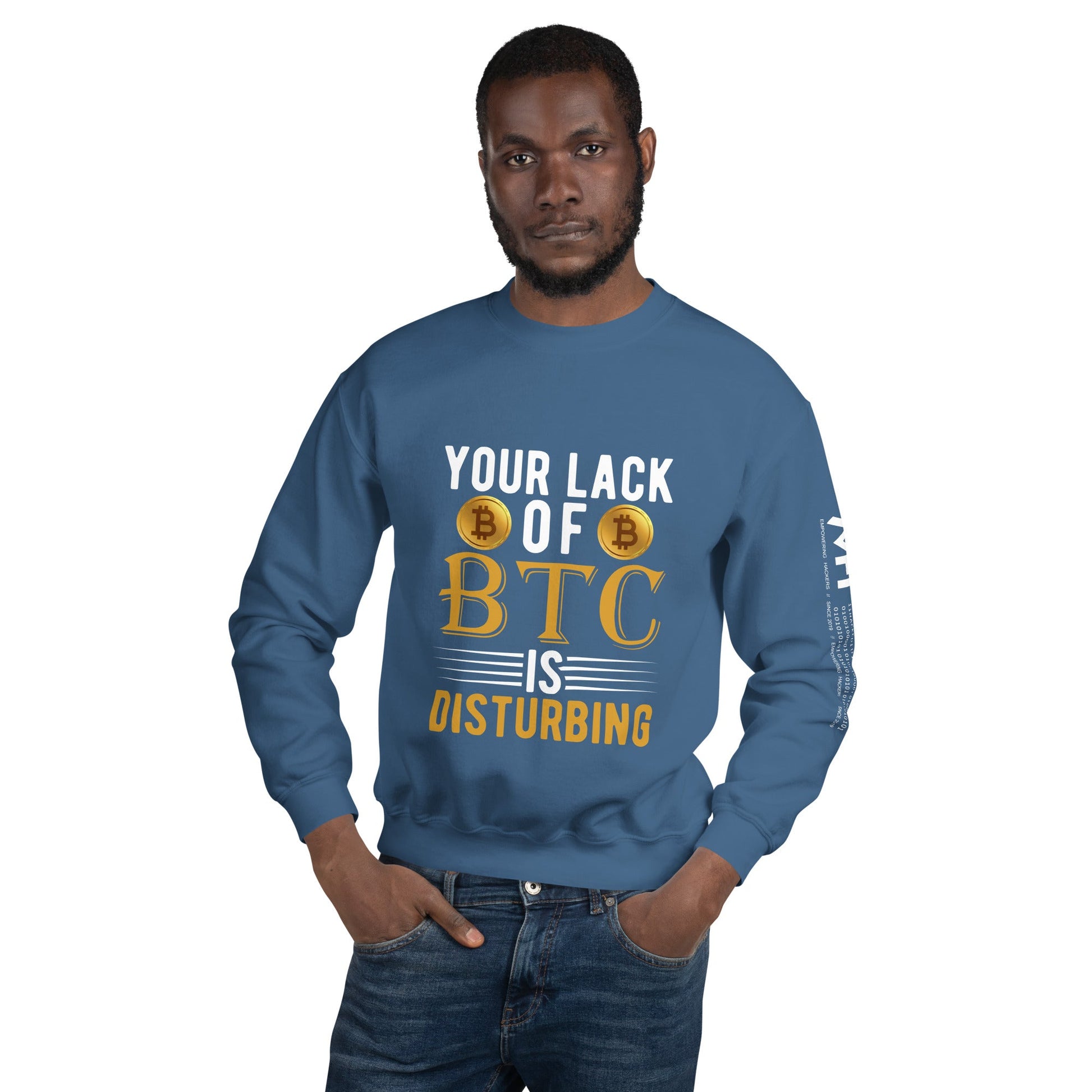 Your Lack of Bitcoin is Disturbing Unisex Sweatshirt by DarkByteGear