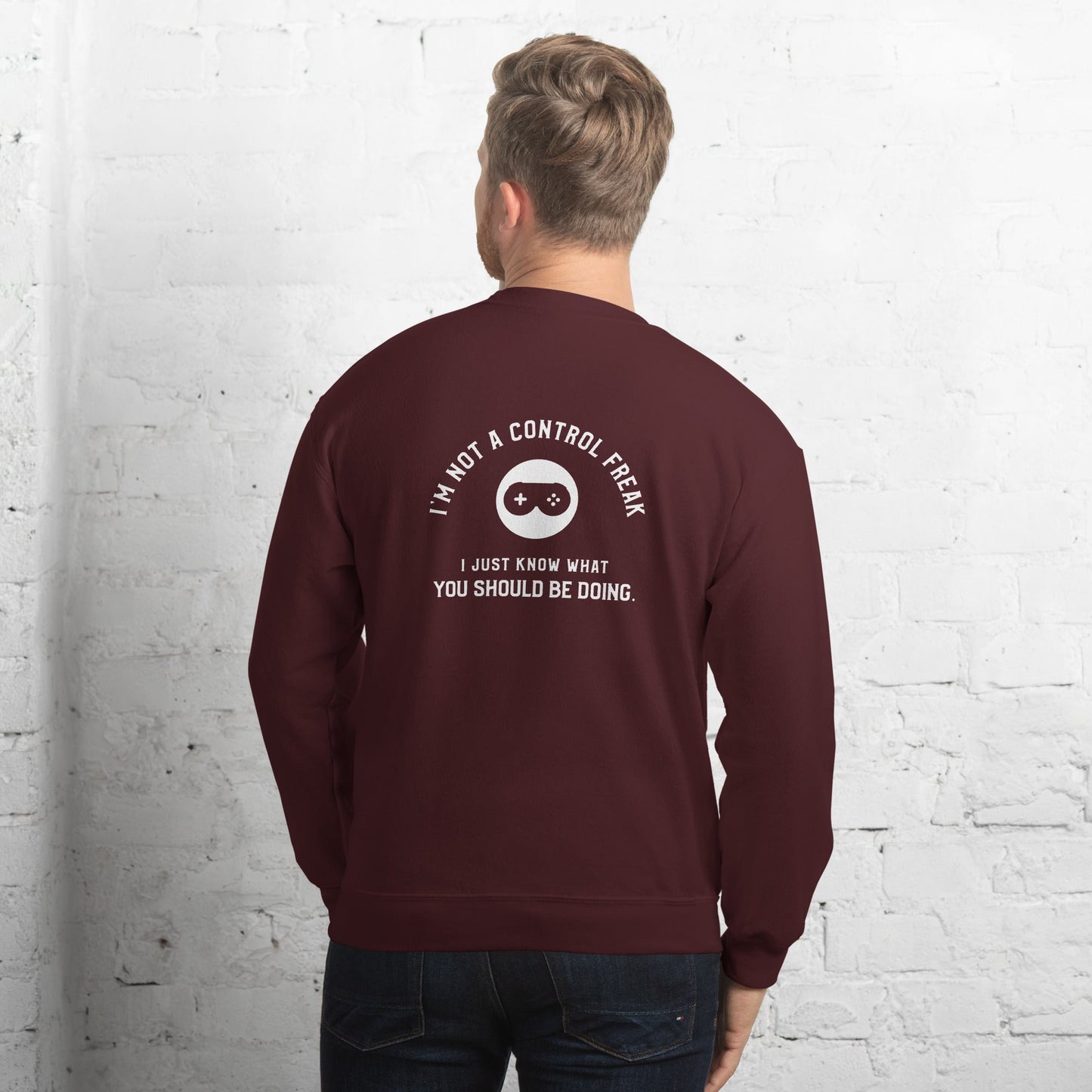 I am not a Control freak, I just Know what you should be doing - Unisex Sweatshirt ( Back Print ) by DarkByteGear